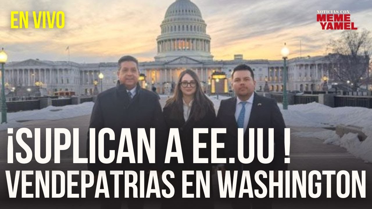 EN VIVO_ VENDEPATRIAS viajan a Washington ¡SE ARODILLAN ANTE TRUMP!