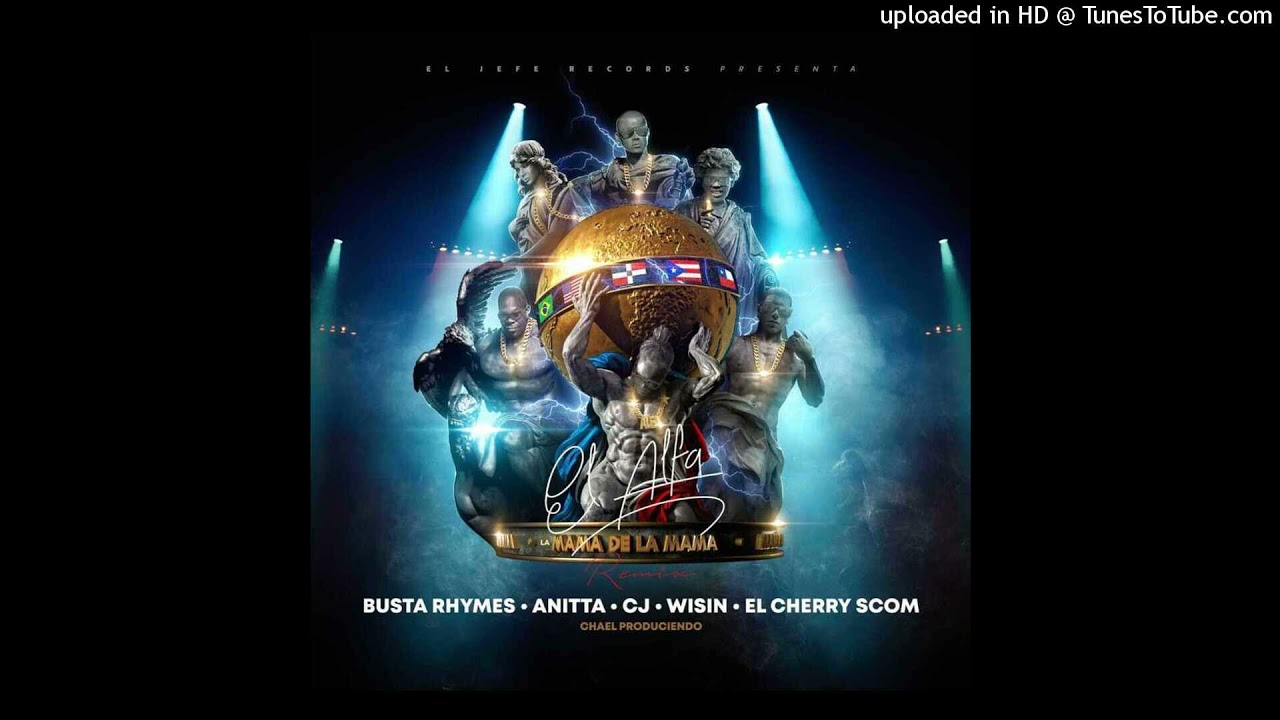 El Alfa Ft. CJ, El Cherry Scom, Busta Rhymes, Anitta y Wisin - La Mamá De La Mamá (Full Version)