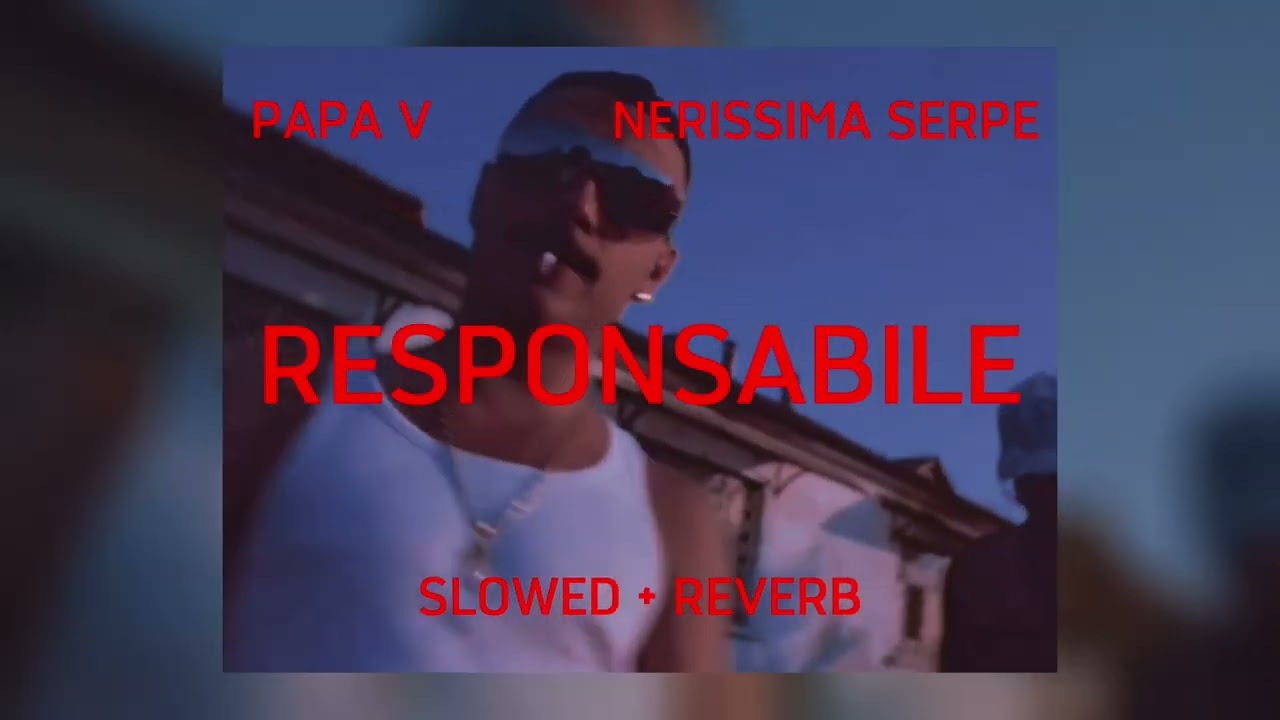 RESPONSABILE - Papa V, Nerissima Serpe (slowed+reverb)