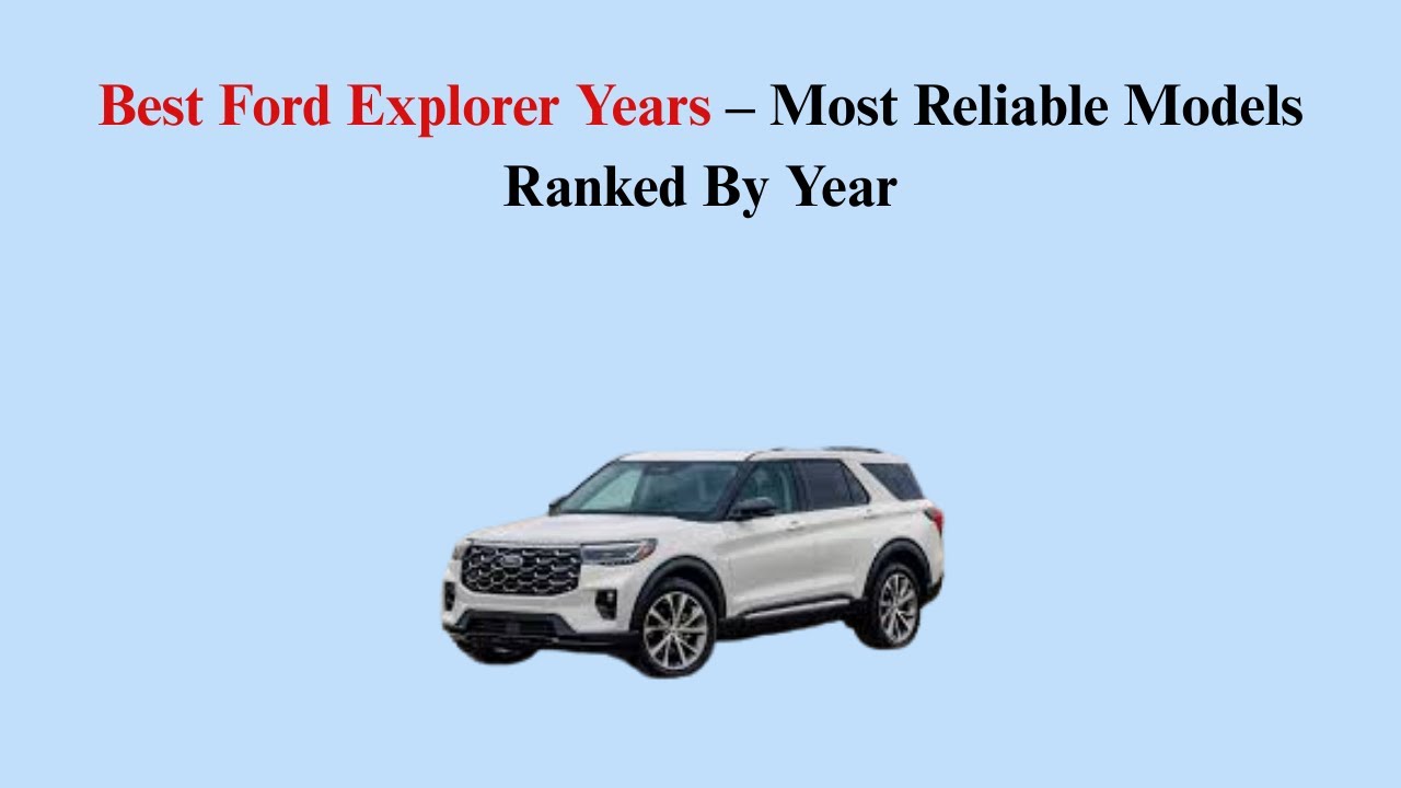 Best Ford Explorer Years &ndash; Most Reliable Models Ranked By Year