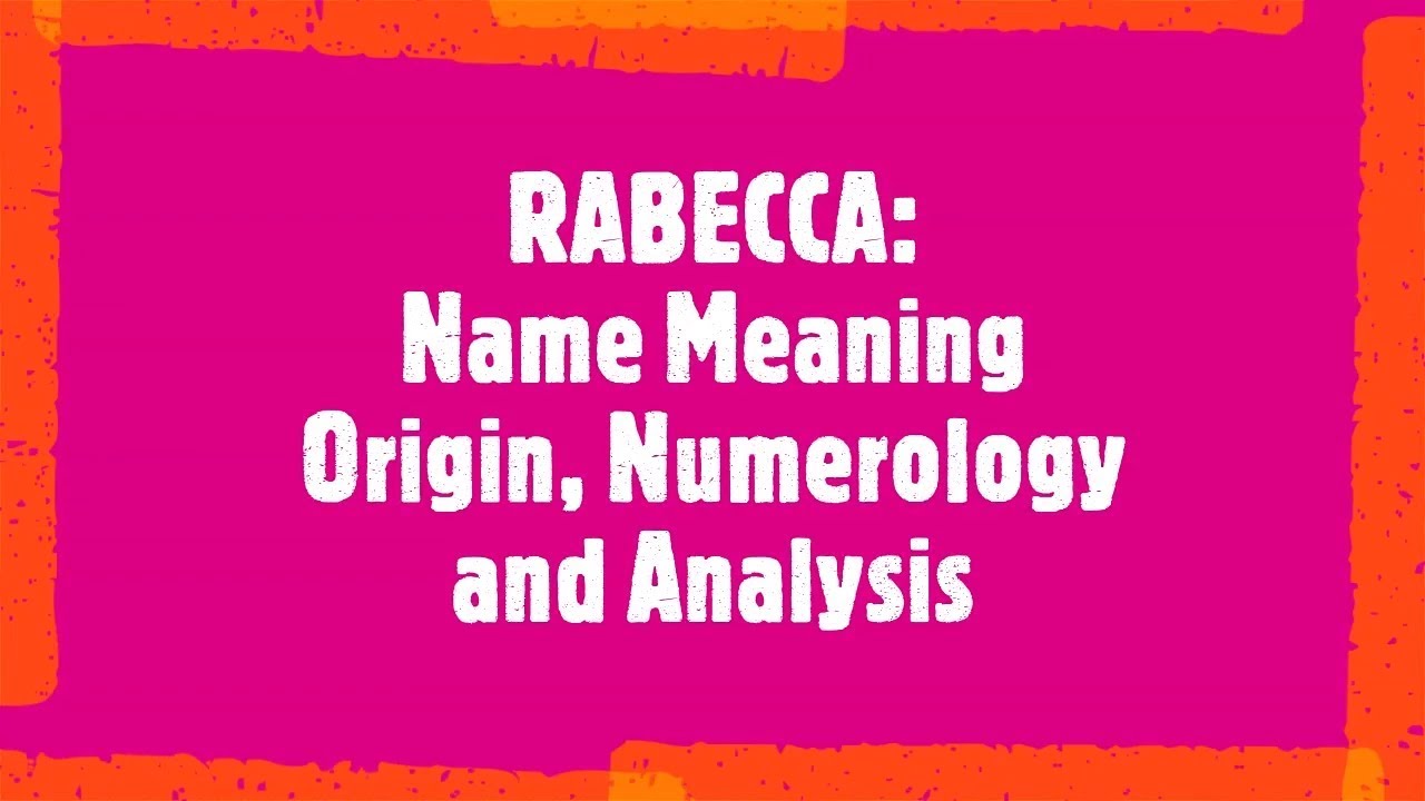 REBECCA Name Meaning, Origin, Analysis, Popularity