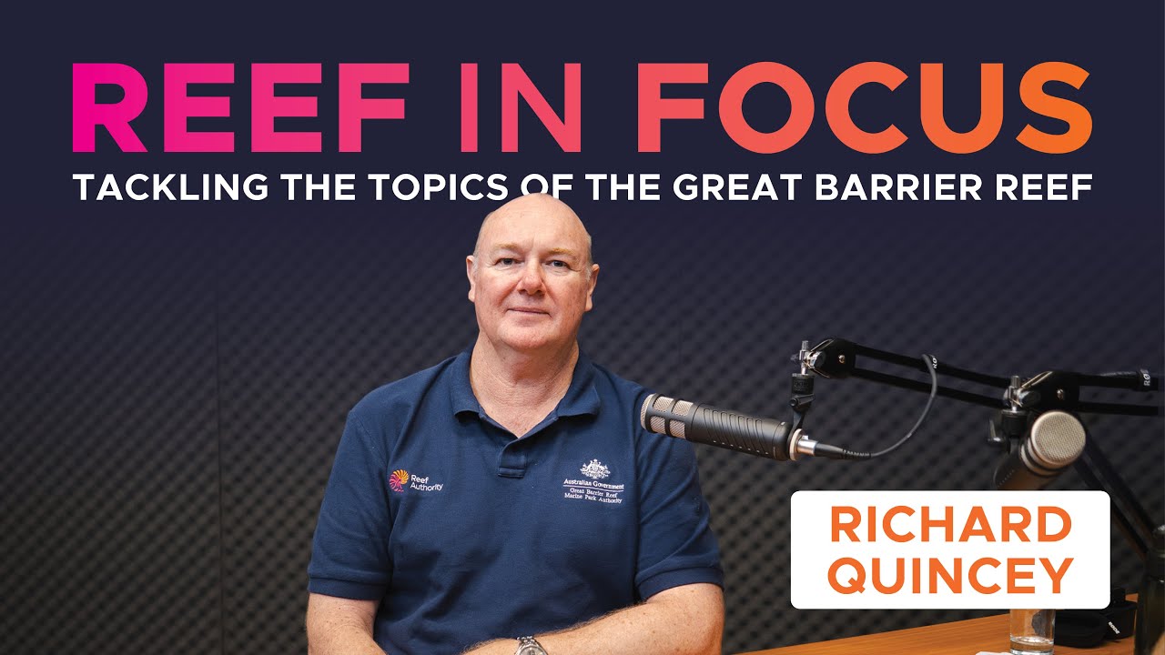 The recipe for Great Barrier Reef health ft. Richard Quincey