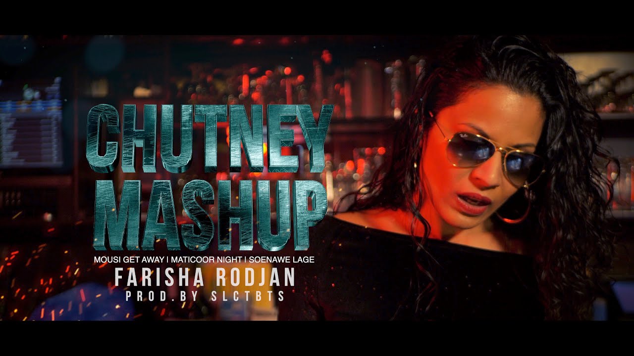 CHUTNEY MASHUP - FARISHA RODJAN • PROD.BY SLCTBTS (OFFICIAL VIDEO)