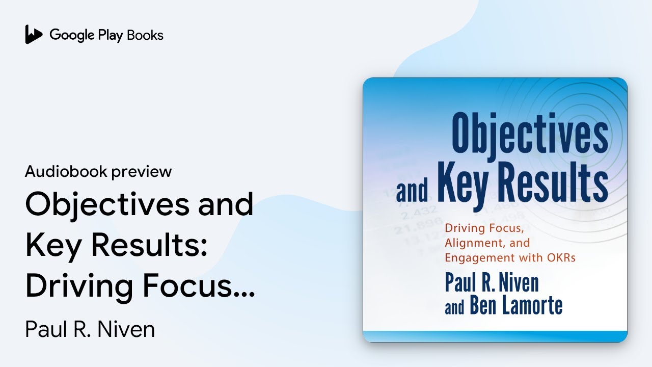 Objectives and Key Results: Driving Focus,&hellip; by Paul R. Niven &middot; Audiobook preview