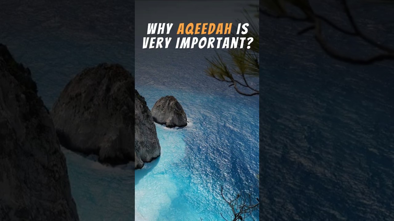 Why Every Muslim Must Understand Aqeedah