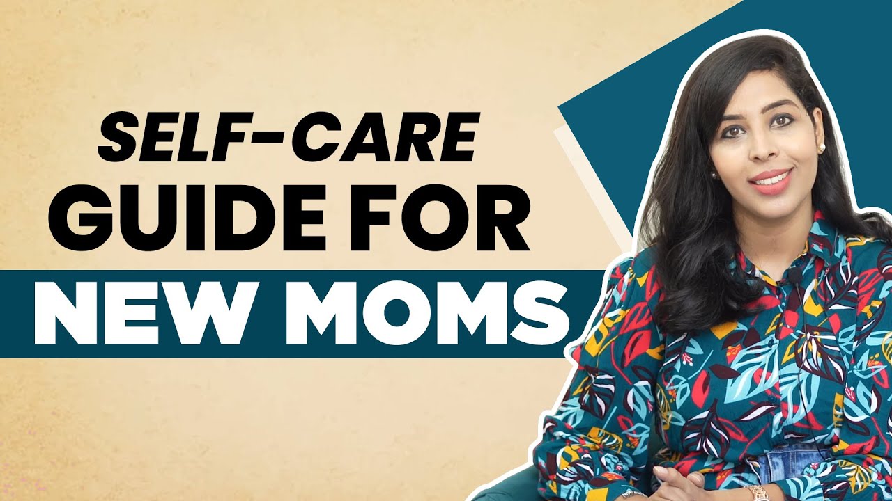 Self-Care Tips for New Moms | Postpartum Self-care | Nidhi Chopra