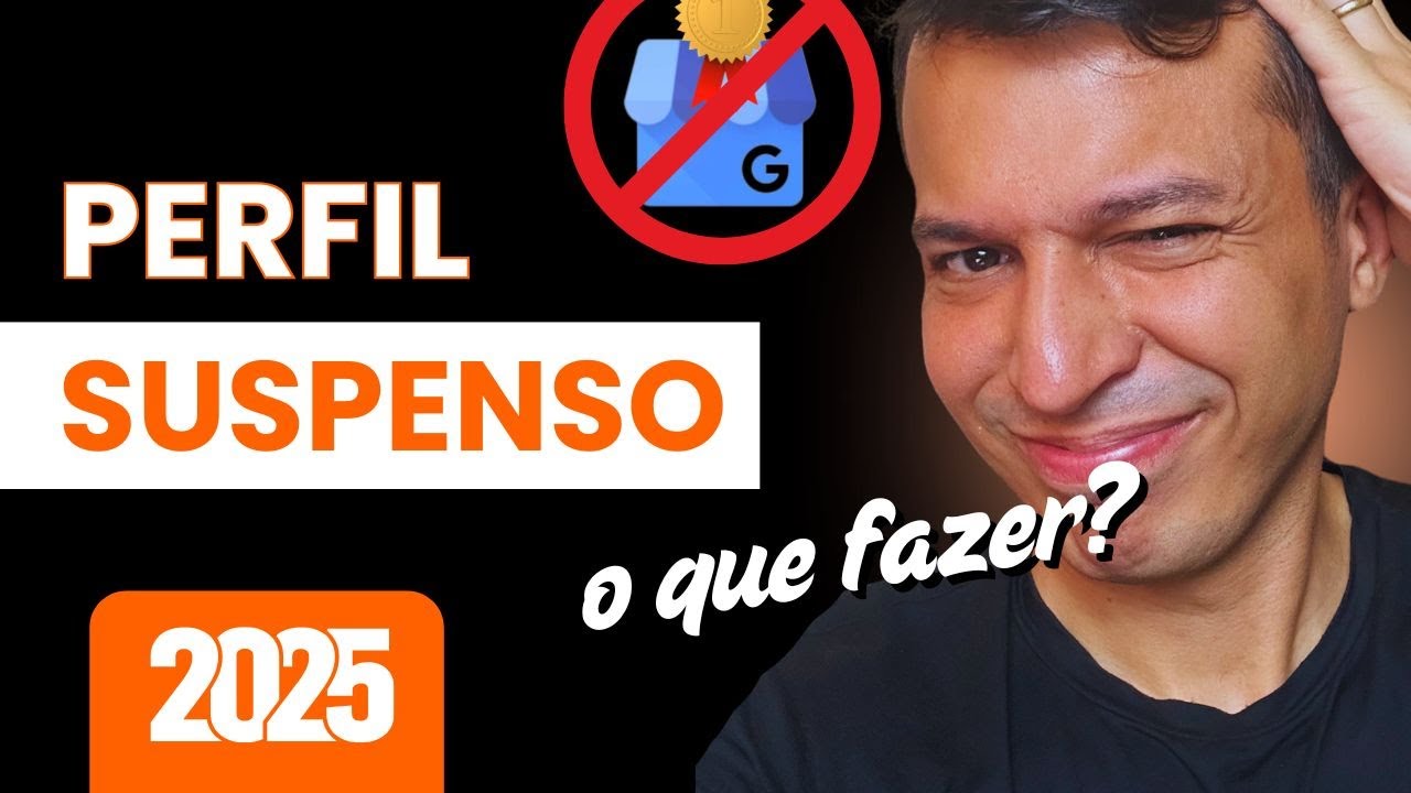 PERFIL DO GOOGLE SUSPENSO: O QUE FAZER EM 2025