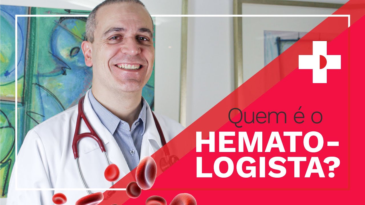 Quem &eacute; o hematologista?
