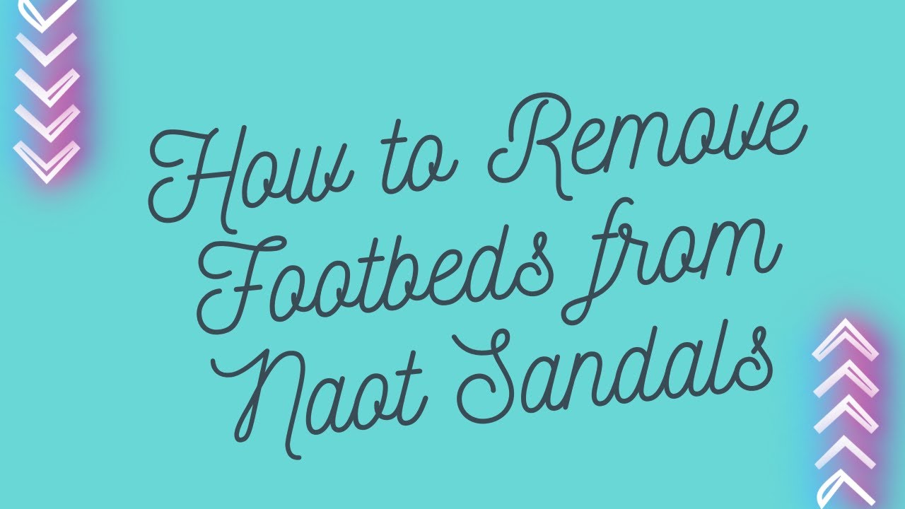 How to remove footbeds from Naot sandals