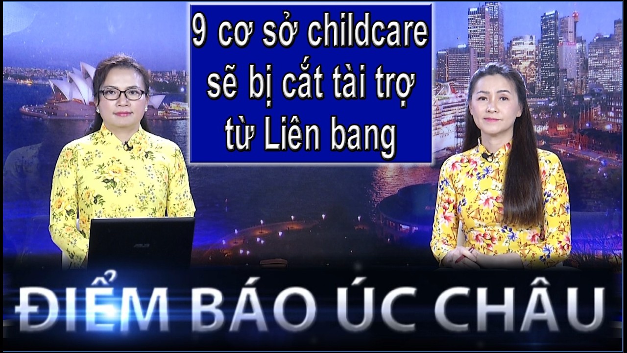 ĐIỂM BÁO ÚC CHÂU -  27/02/2026: 9 CƠ SỞ CHILDCARE SẼ BỊ CẮT TÀI TRỢ TỪ LIÊN BANG