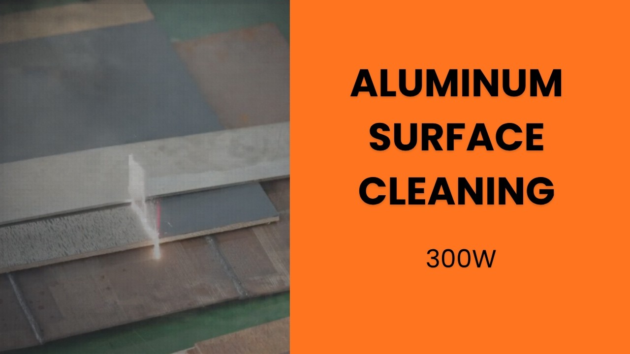 Laser Cleaning Demo &ndash; Aluminum Surface Cleaning (300W)