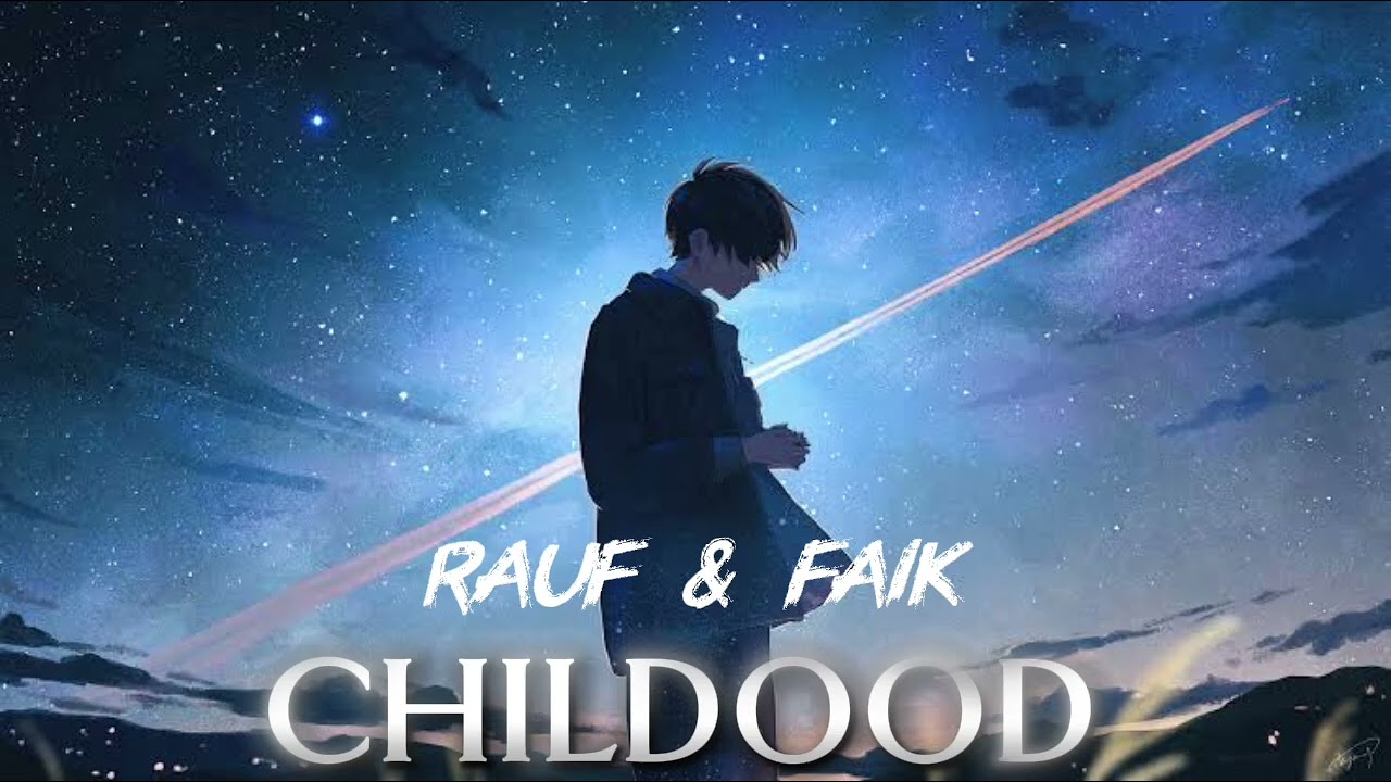  CHILDOOD || Rauf&faik ||