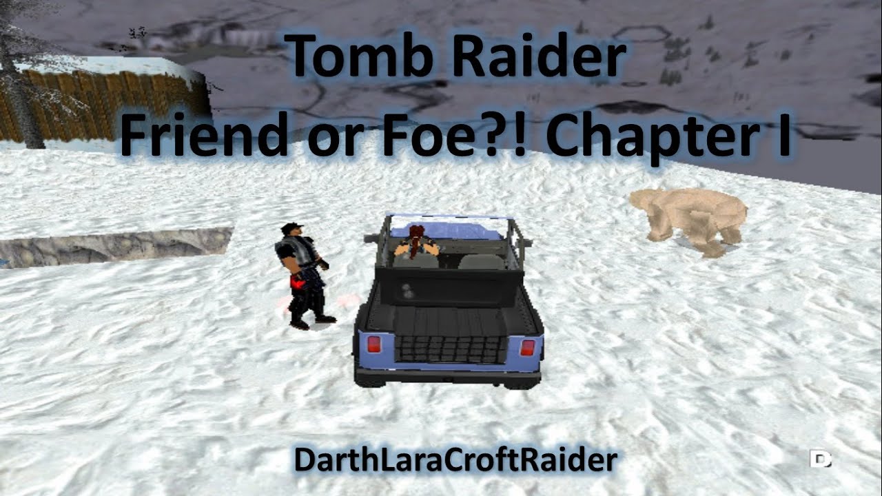 TRLE, Tomb Raider: Friend?! or Foe Chapter I