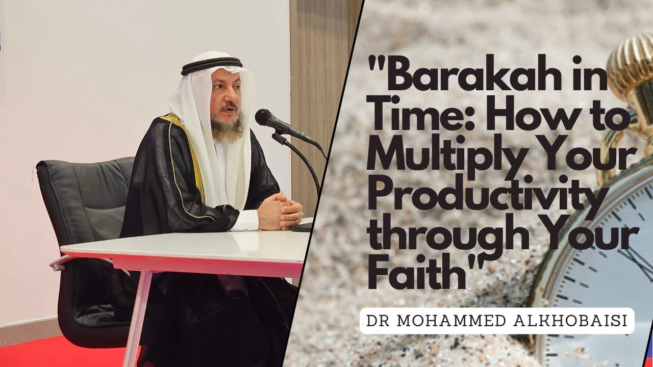 "Barakah in Time: How to Multiply Your Productivity through Your Faith" - Enlightening talk