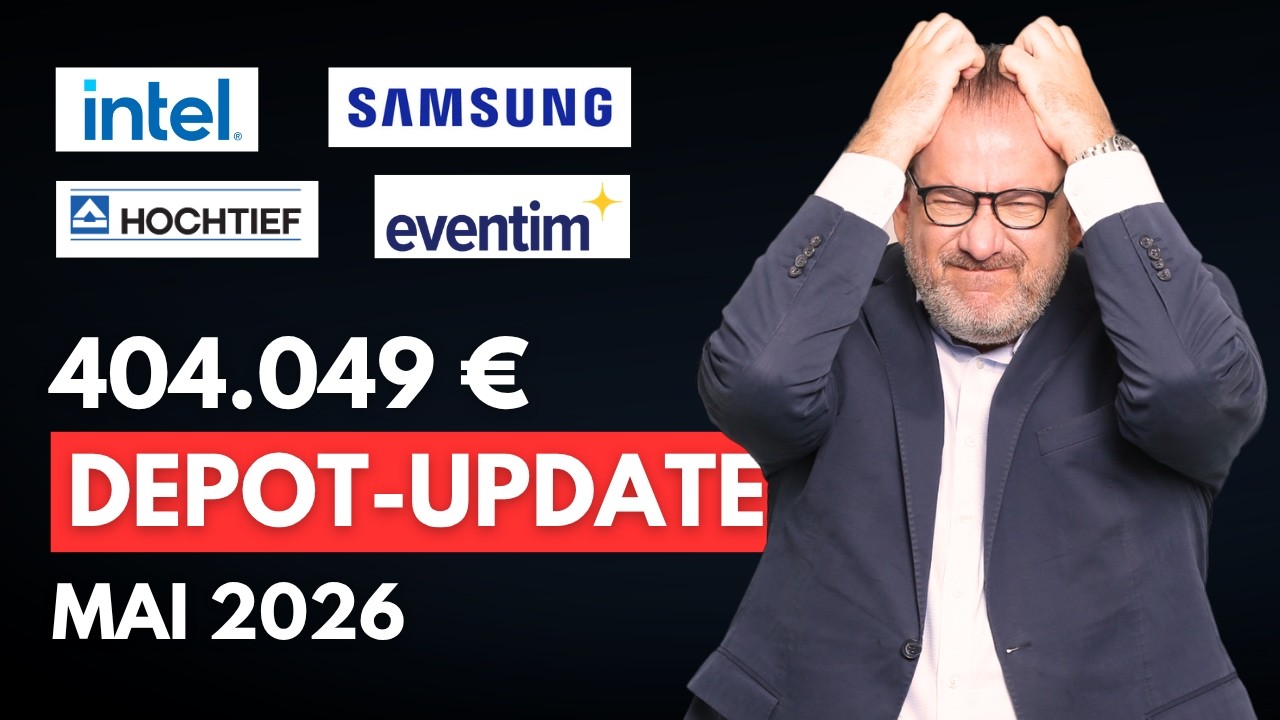 404.049 &euro; Allzeithoch &ndash; Depot-Update Mai 2026: Intel, Samsung, Hochtief & CTS Eventim