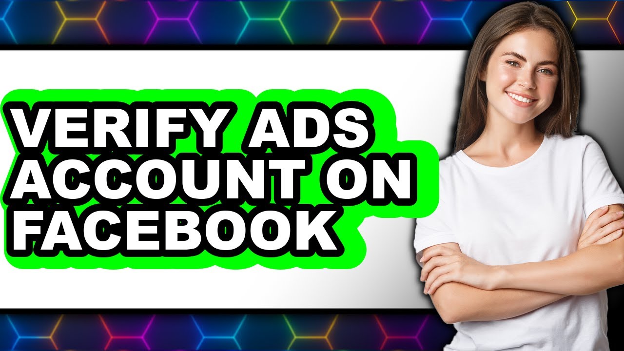 How to Verify Your Facebook Ads Account in 2025 (New Process)