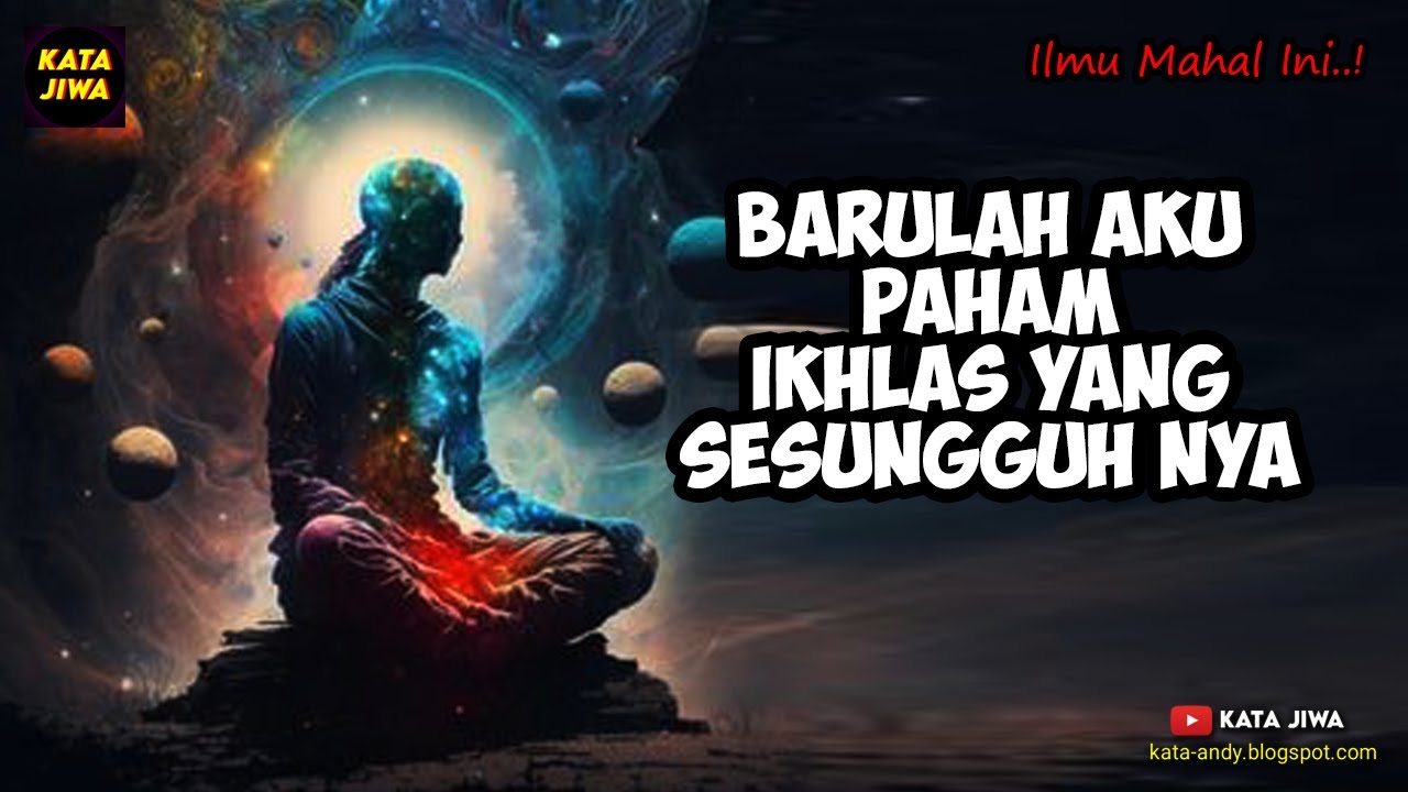 BARULAH AKU PAHAM IKHLAS YANG SESUNGGUHNYA | Kata Jiwa