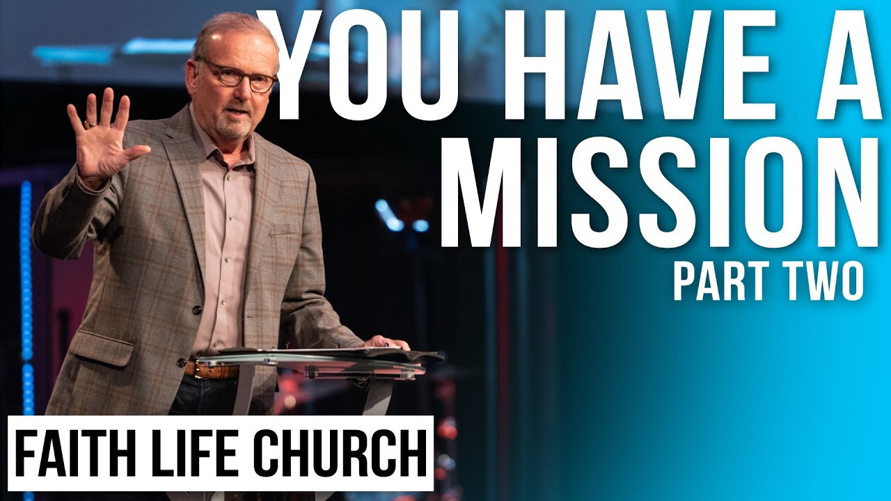 You Have A Mission Part 2 | Pastor Gary Keesee | Faith Life Church