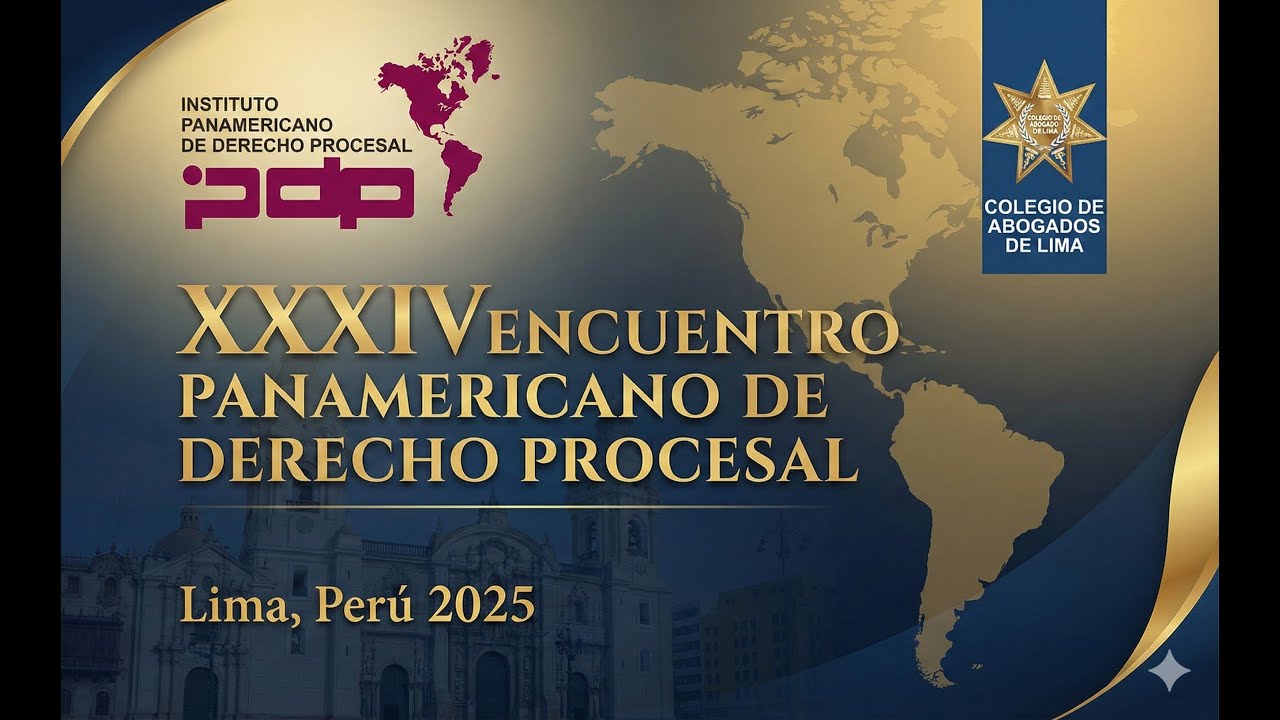 XXXIV Encuentro Panamericano de Derecho Procesal, Lima, Perú Noviembre de 2025