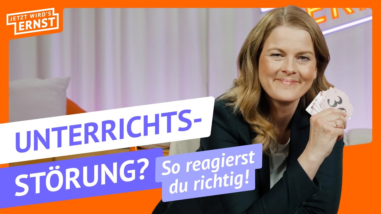 Unterrichtsstörungen verstehen & lösen – mit Lydia Clahes  | Jetzt wird’s Ernst