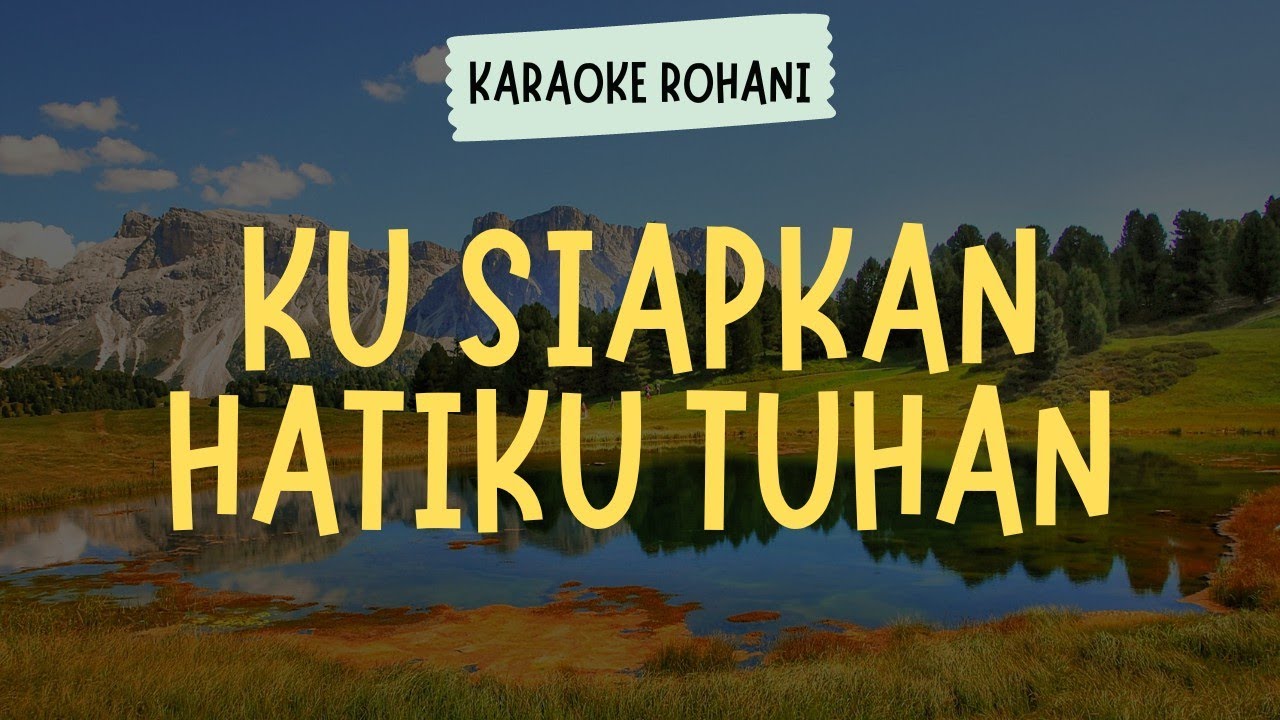 KUSIAPKAN HATIKU TUHAN - PKJ 15 ( KARAOKE + LIRIK ) - LAGU ROHANI KRISTEN