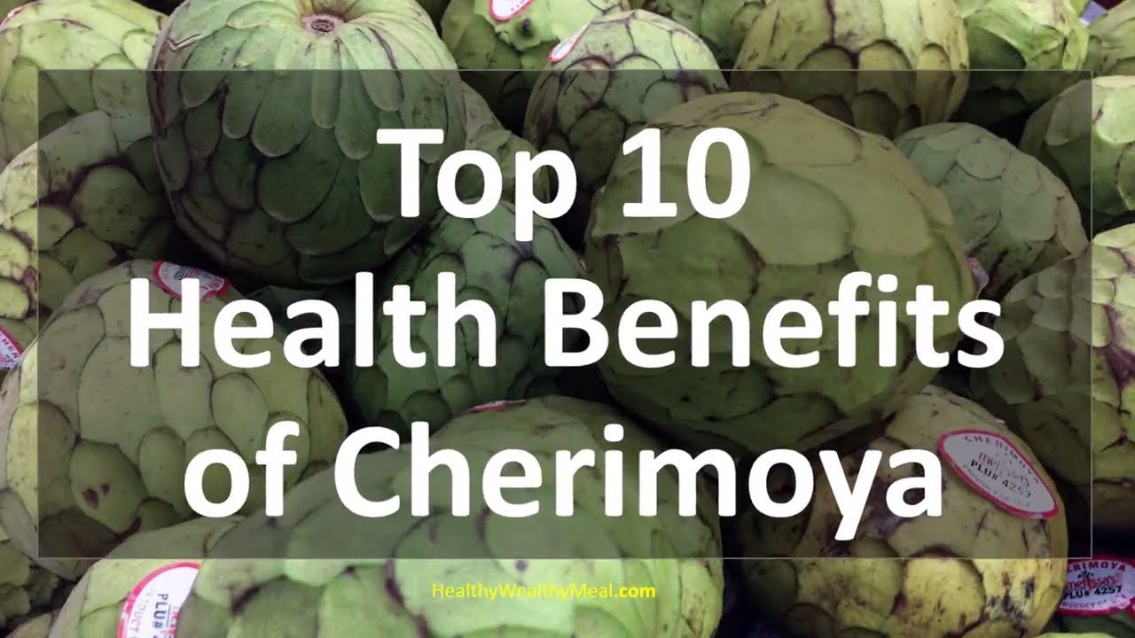 Top 10 Health Benefits of Cherimoya | Healthy Wealthy Tips