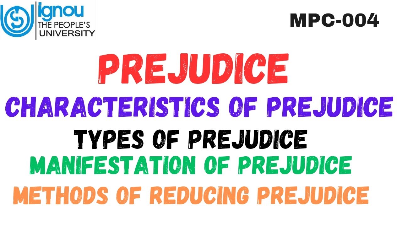 Prejudice l Characteristics of Prejudice l Types of Prejudice (MPC-004)