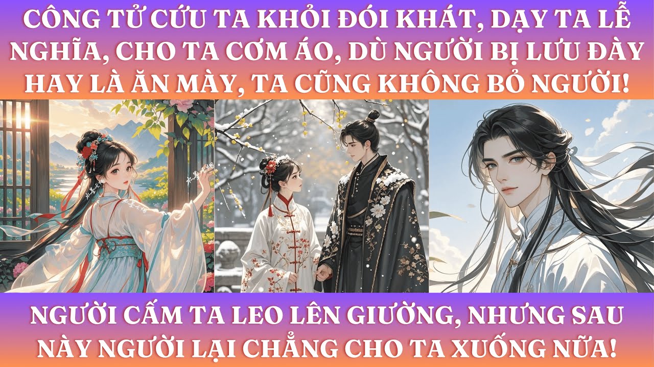 CÔNG TỬ CỨU TA KHỎI ĐÓI KHÁT, DẠY TA LỄ NGHĨA, CHO TA CƠM ÁO, DÙ NGƯỜI BỊ LƯU ĐÀY HAY LÀ ĂN MÀY TA..