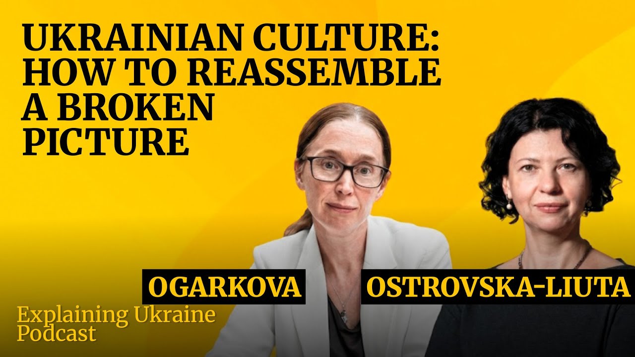 Ukrainian culture: how to reassemble a broken picture - with Olesia Ostrovska-Liuta