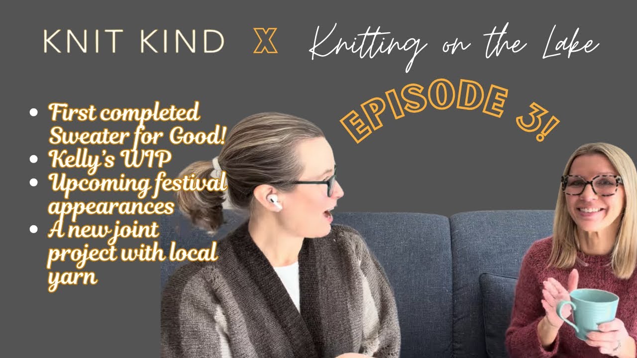 Knit Kind x Knitting on the Lake, Эпизод 3: Свитера для хорошего прогресса и что дальше?