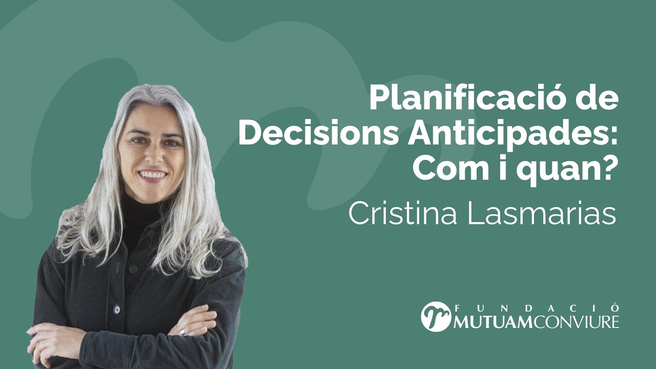 Cristina Lasmarias: Planificació de Decisions Anticipades: Com i quan?