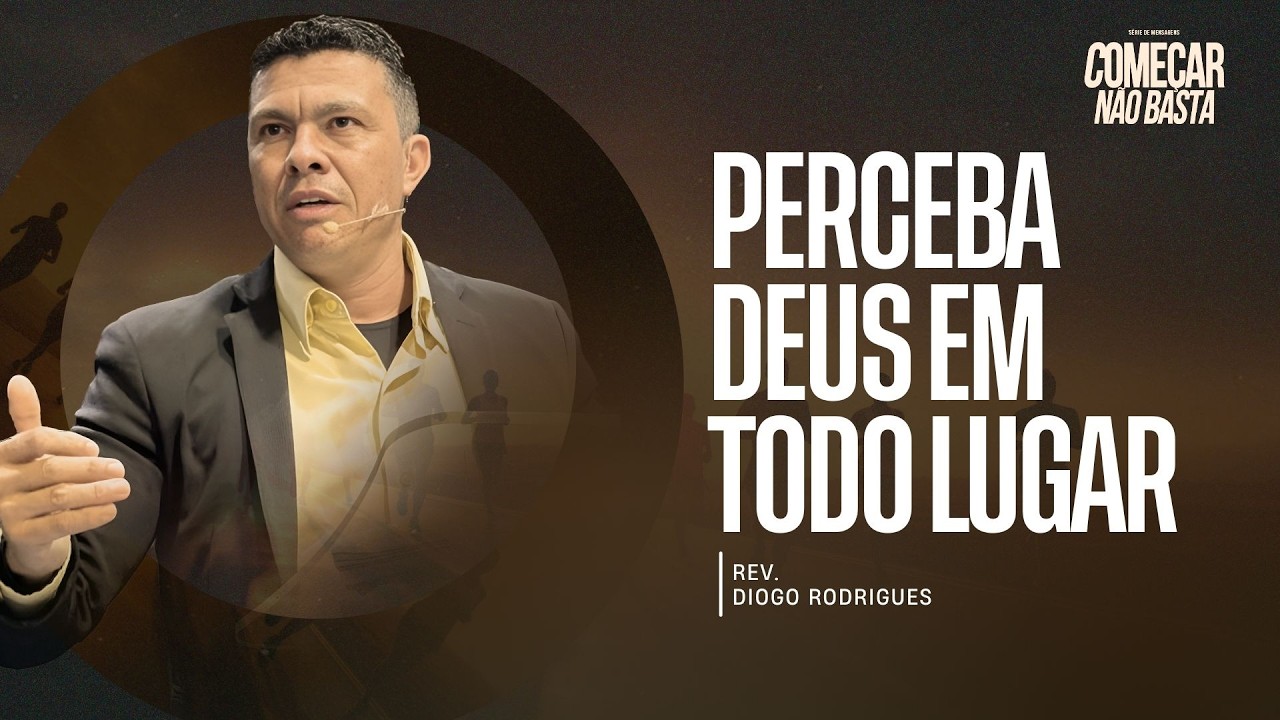 PERCEBA DEUS EM TODO LUGAR - REV. DIOGO RODRIGUES - 01/03/2026