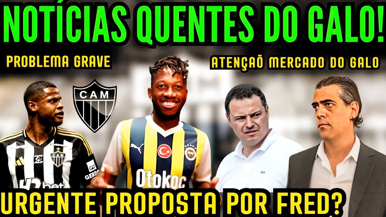 URGENTE! PROPOSTA POR FRED? JÚNIOR SANTOS TEM PROBLEMA GRAVE E GALO PODE TER MAIS 4 MOVIMENTOS