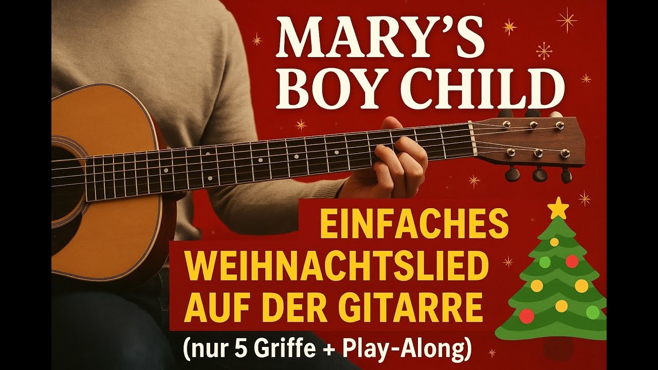 Mary’s Boy Child – Einfaches Weihnachtslied auf der  Gitarre (nur 5 Griffe + Play-Along)