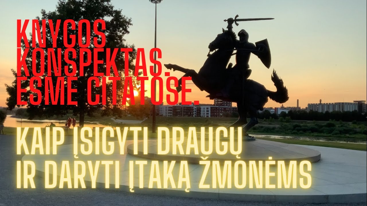 DEILAS KARNEGIS. KAIP ĮSIGYTI DRAUGŲ IR DARYTI ĮTAKĄ ŽMONĖMS. KNYGOS KONSPEKTAS.