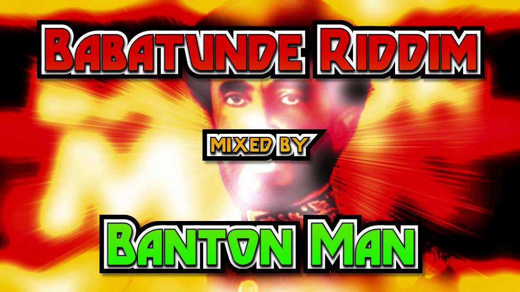Babatunde Riddim mixed by Banton Man