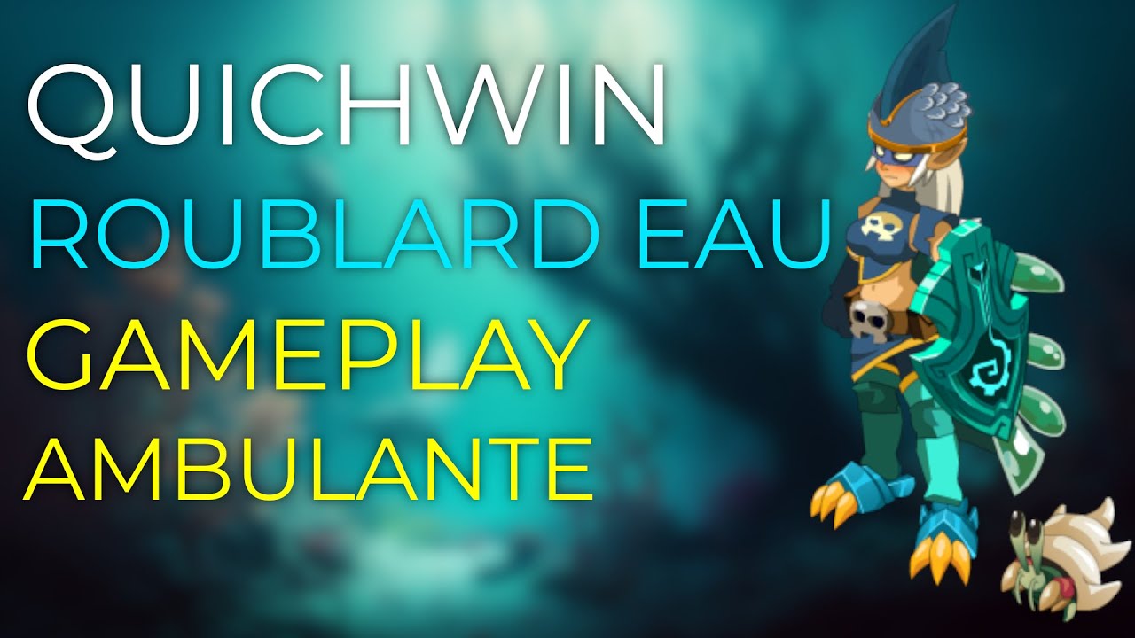 [DOFUS] QUICHWIN ROUBLARD EAU AMBULANTE & RESILIENTE