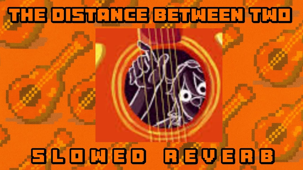 The distance between two🎸🦌[Slowed Reverb]