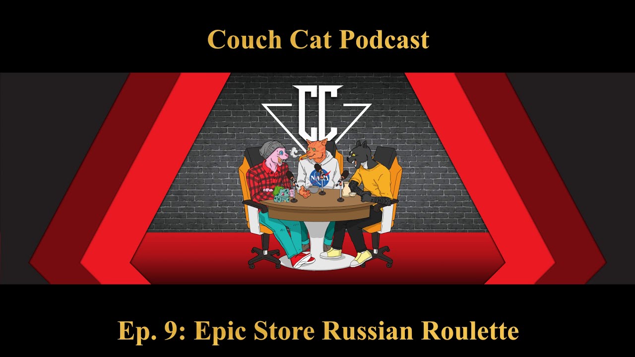 Couch Cat Podcast Ep 9: Epic Store Russian Roulette