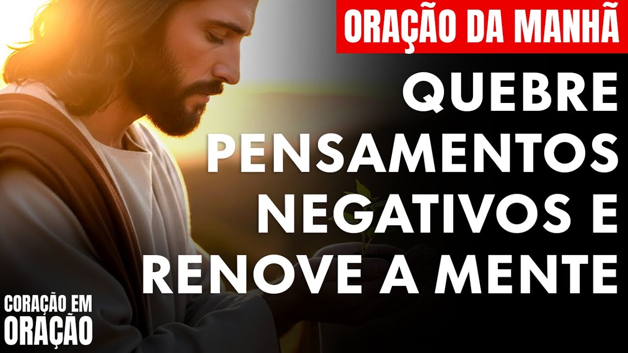 Oração da Manhã Para Transformação de Mentalidade e Renovação da Mente - Oração PODEROSA!