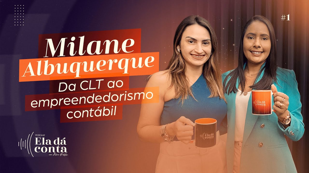 Da CLT ao empreendedorismo contábil -Milane Albuquerque -  Ela dá conta  #1