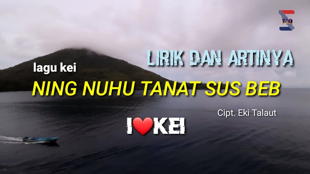 LAGU KEI _ NING NUHU TANAT SUS BEB cipt. eki talaut (lirik dan artinya)