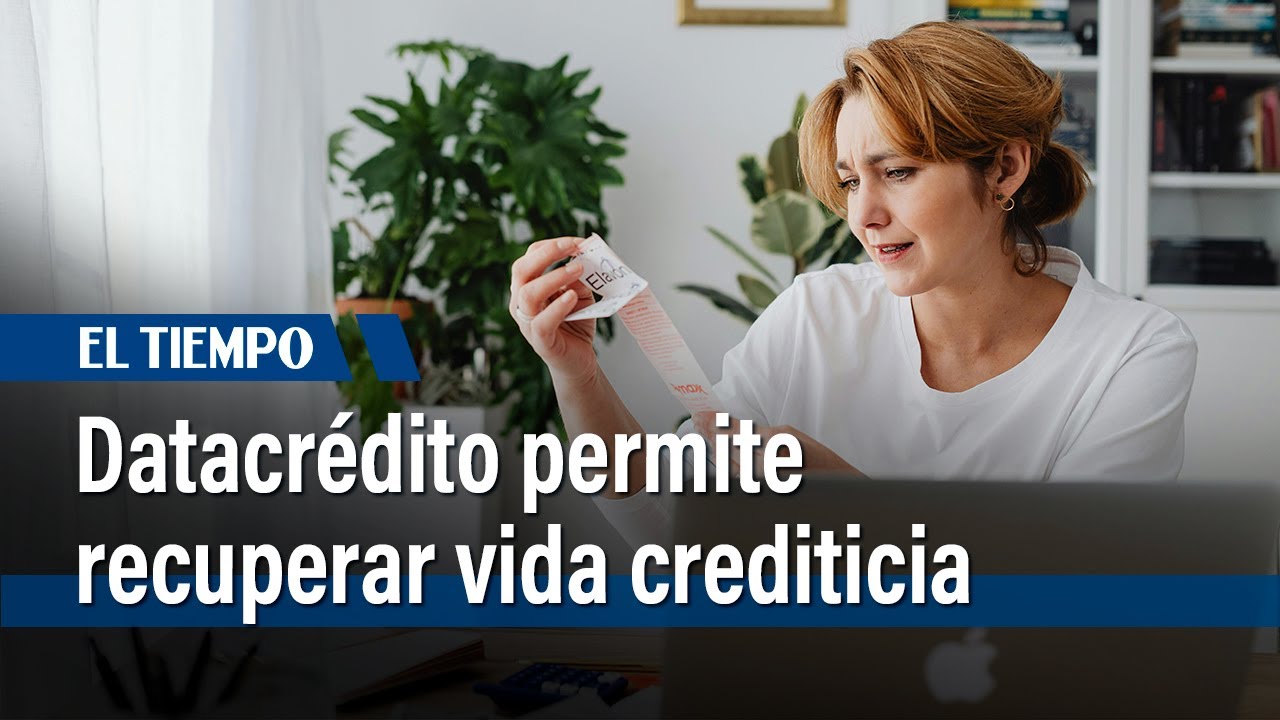 El programa de Datacrédito para personas reportadas y que quieran recuperar su vida crediticia