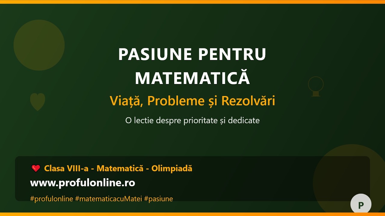 Pasiune pentru Matematică - Rezolvarea Problemelor vs Viață Reală Olimpiadă 2022