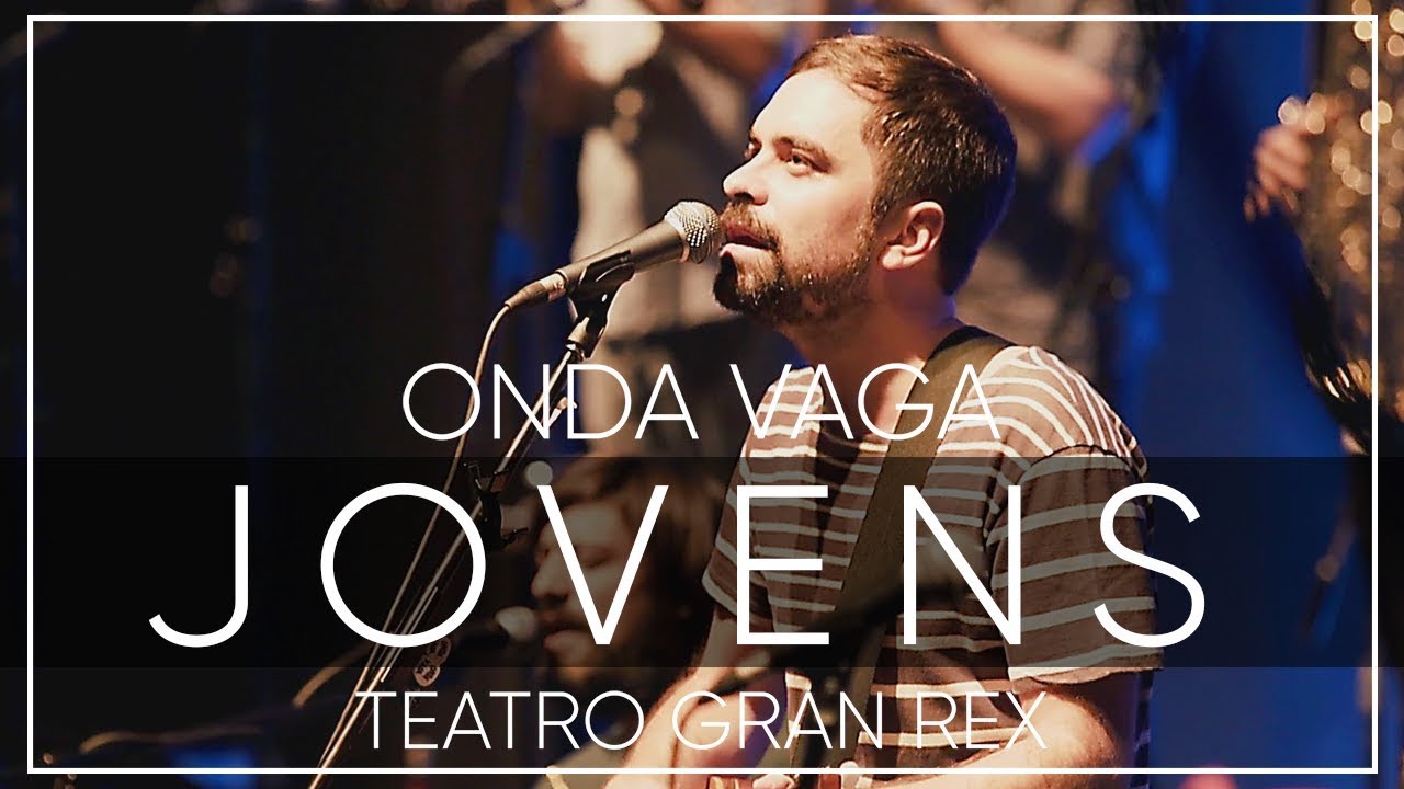 Onda Vaga - Jovens | En Vivo en el Teatro Gran Rex 2017