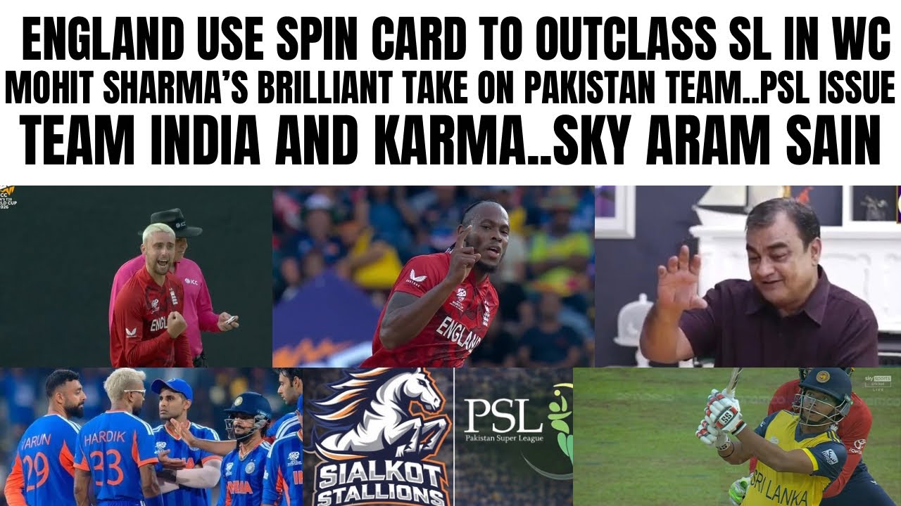 ENGLAND USE SPIN CARD TO OUTCLASS SL..TEAM INDIA AND KARMA SKY CAREFUL..MOHIT TAKE ON PAKISTAN TEAM