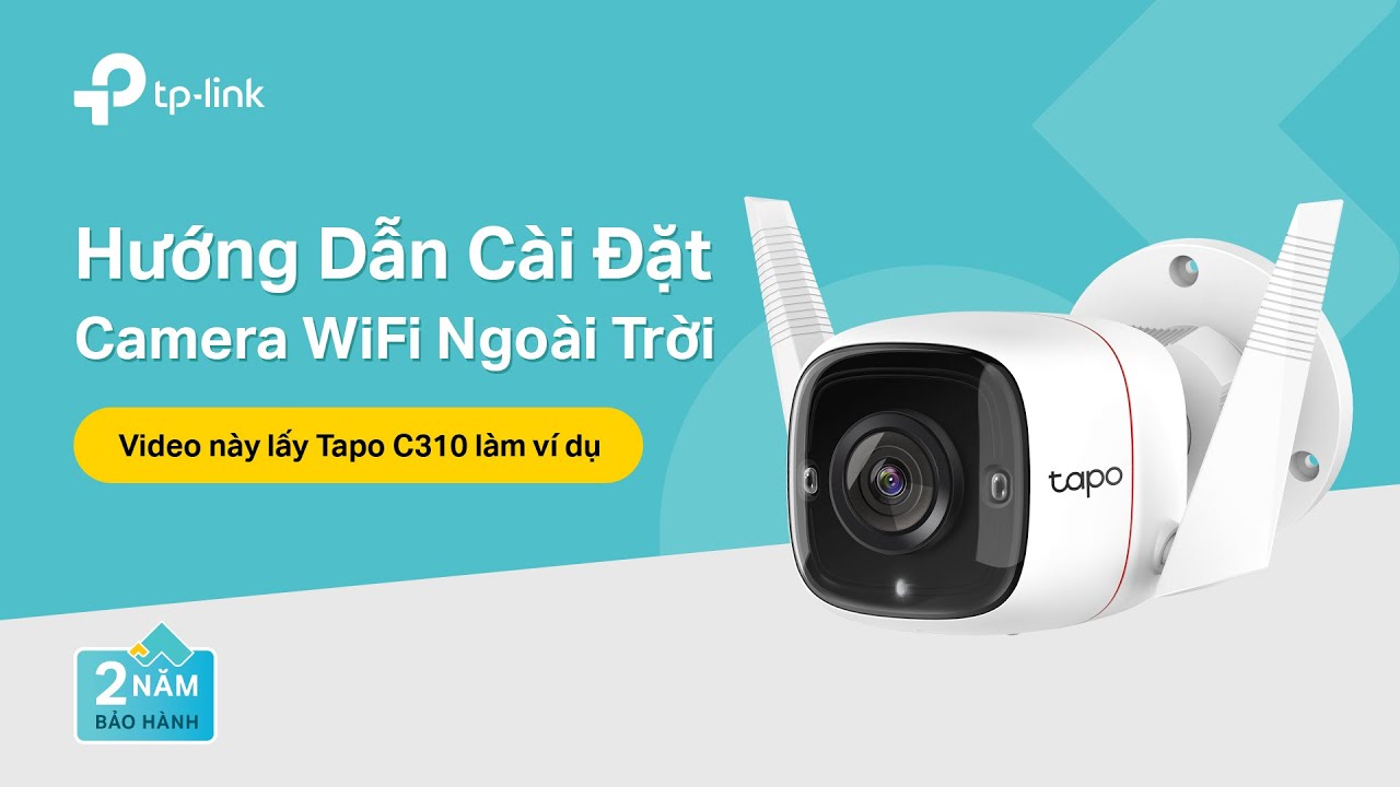 Hướng dẫn cài đặt camera WiFi ngoài trời - Tapo C310