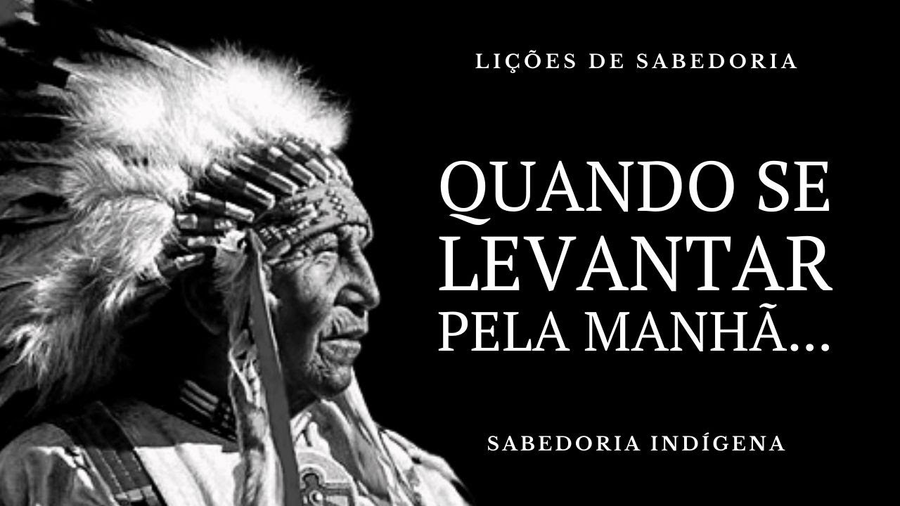 Sábios provérbios dos índios norte americanos | Sabedoria indígena que mudará sua vida