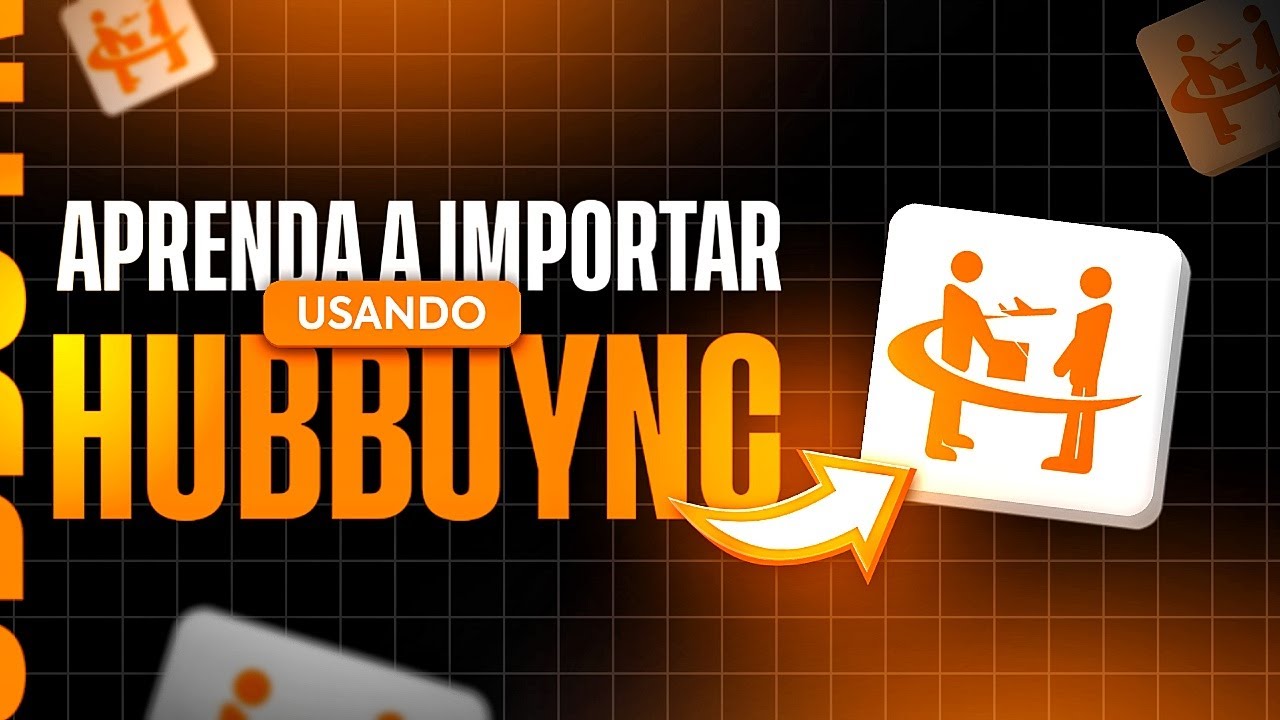 APRENDA COMO IMPORTAR QUALQUER PRODUTO USANDO HUBBUYCN