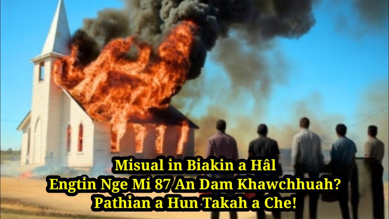 Misual in Biakin a Hâl//Engtin Nge Mi 87 An Dam Khawchhuah? Pathian a Hun Takah a Che!